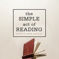 Cover Art for 9780857986245, The Simple Act of Reading by Debra Adelaide