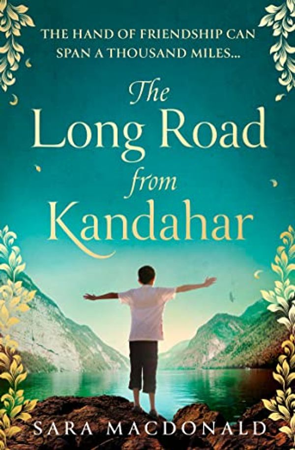 Cover Art for B098M7FXRZ, The Long Road from Kandahar: A sweeping, evocative story about friendship, family, heartbreak and love coming in 2022 by Sara MacDonald