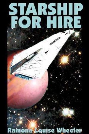 Cover Art for 9781587152849, Starship for Hire by Ramona Louise Wheeler