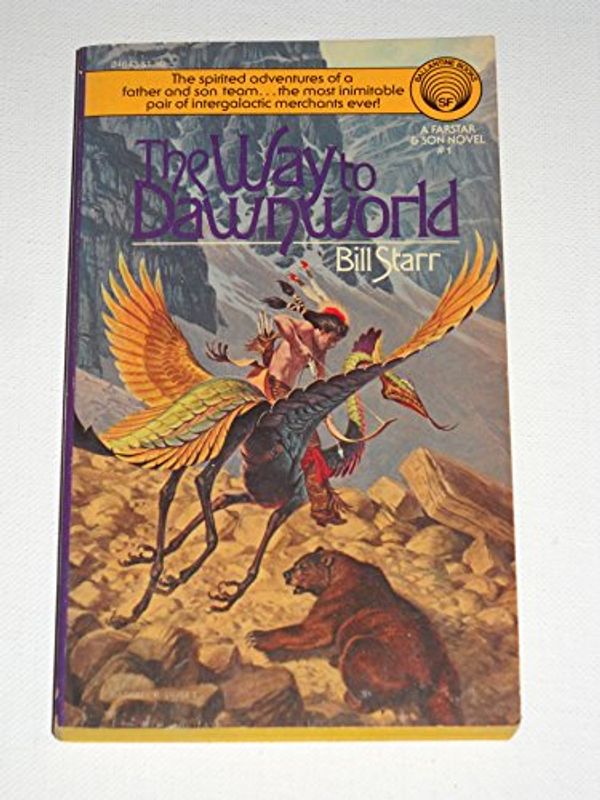 Cover Art for 9780345246431, The Way to Dawnworld (Farstar & Son, #1) by Bill Starr