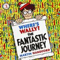 Cover Art for 9781406361162, Where's Wally the Fantastic Journey by Martin Handford