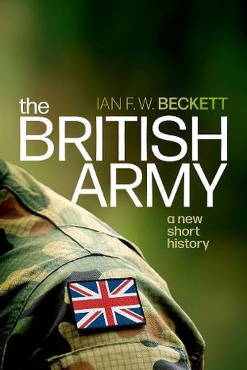 Cover Art for 9780198871040, The British Army A New Short History by Beckett