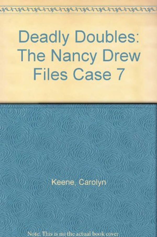 Cover Art for B0010TA5VE, Deadly Doubles: The Nancy Drew Files Case 7 by Carolyn Keene