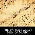 Cover Art for 9781546589150, The World's Great Men of Music by Harriette Brower