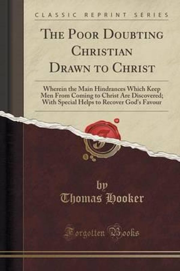 Cover Art for 9781331548539, The Poor Doubting Christian Drawn to ChristWherein the Main Hindrances Which Keep Men from... by Unknown