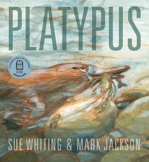 Cover Art for 9781925381139, Platypus (Nature Storybooks) by Sue Whiting