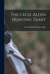 Cover Art for 9781013414978, The Cecil Aldin Hunting Diary by Cecil Charles Windsor 1870-1935 Aldin