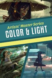 Cover Art for 9781912843411, Artists’ Master Series: Color and Light by 3dtotal Publishing