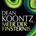 Cover Art for 9783453266131, Meer der Finsternis: Roman by Dean R. Koontz, Bernhard Kleinschmidt