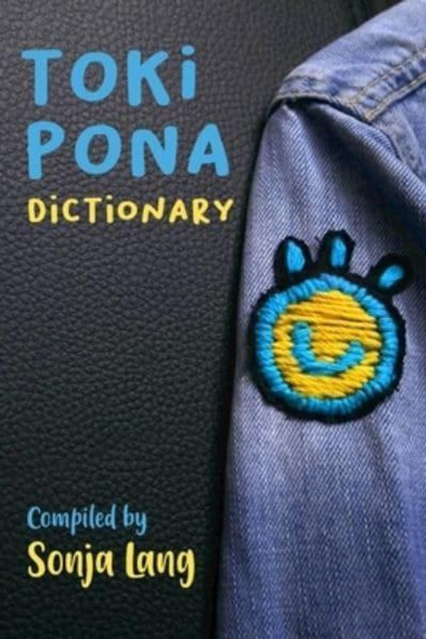 Cover Art for 9780978292362, Toki Pona Dictionary (Official Toki Pona) by Sonja Lang