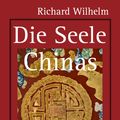 Cover Art for 9783843800495, Die Seele Chinas by Richard Wilhelm