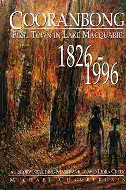 Cover Art for 9780646329581, COORANBONG. First Town in Lake Macquarie: 1826-1996. A History including Martinsville and Dora Creek. by Michael Leigh Chamberlain