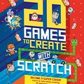 Cover Art for 9781784936648, 20 Games To Create With Scratch by Max Wainewright