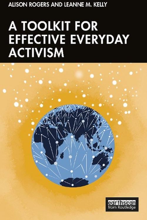 Cover Art for 9781032368252, A Toolkit for Effective Everyday Activism by Rogers, Alison, Kelly, Leanne