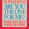 Cover Art for 9780385302975, Are You the One for Me Knowing Whos Right and Avoiding Whos Wrong by De Angelis, Barbara