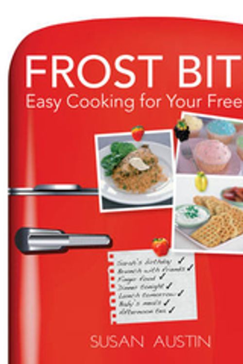 Cover Art for 9781742570990, Frost Bite: Easy Cooking for Your Freezer by AUSTIN, S