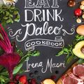 Cover Art for 9781760141189, Eat Drink Paleo by Irena Macri
