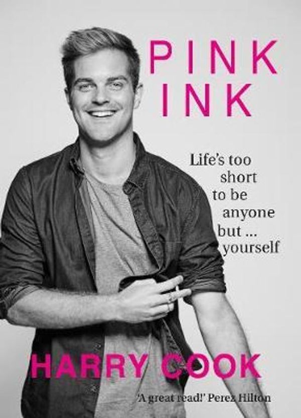 Cover Art for 9780648226765, Pink InkLife's Too Short To Be Anything But Yourself by Harry Cook