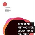 Cover Art for B081KZK5KZ, Research Methods for Educational Dialogue (Bloomsbury Research Methods for Education) by Ruth Kershner, Sara Hennessy, Rupert Wegerif, Ayesha Ahmed