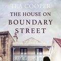 Cover Art for 9781867201861, The House on Boundary Street by Tea Cooper
