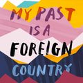 Cover Art for 9781473684058, My Past Is a Foreign Country: A Muslim feminist finds herself by Zeba Talkhani