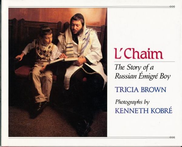 Cover Art for 9780805023541, L'Chaim: The Story of a Russian Emigre Boy by Tricia Brown