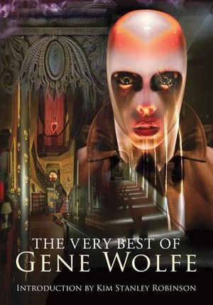 Cover Art for 9781848630277, The Very Best of Gene Wolfe by Gene Wolfe