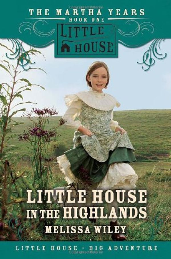 Cover Art for 9780060282028, Little House in the Highlands by Melissa Wiley