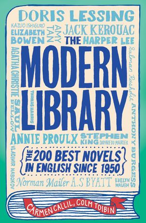 Cover Art for 9781849016766, The Modern Library: The 200 Best Novels in English Since 1950 by Carmen Callil