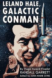 Cover Art for 9781615083909, Leland Hale, Galactic Conman by Randall Garrett