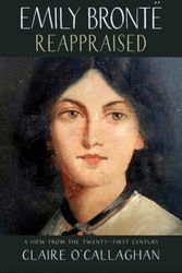 Cover Art for 9781912235056, Emily Bronte Reappraised by Claire O'Callaghan