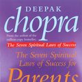 Cover Art for 9780712670739, The Seven Spiritual Laws Of Success For Parents by Deepak Chopra