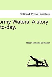 Cover Art for 9781241176938, Stormy Waters. a Story of To-Day. by Robert Williams Buchanan