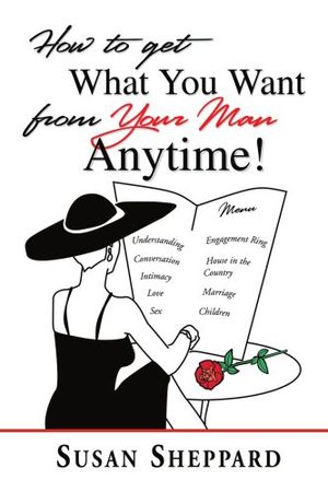 Cover Art for 9780595298730, How to Get What You Want from Your Man Anytime by Unknown