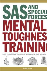 Cover Art for 9781782744238, SAS and Special Forces Mental Toughness TrainingHow to Improve Your Mind S Strength and Manage ... by Chris McNab