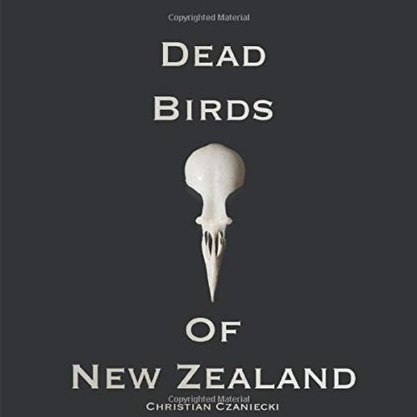 Cover Art for 9781952869013, Dead Birds Of New Zealand by Christian Czaniecki