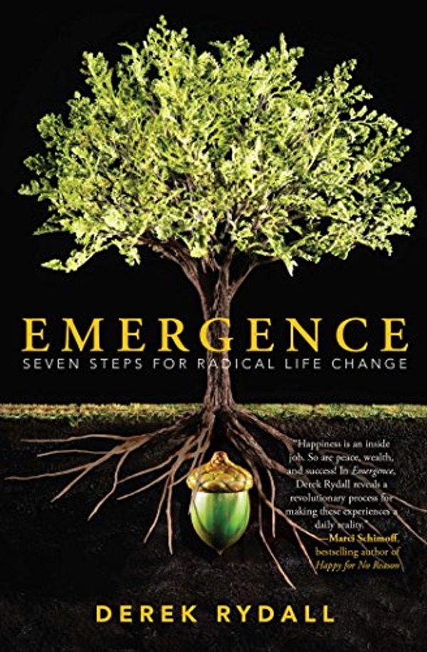 Cover Art for B00BSBVDS8, Emergence: Seven Steps for Radical Life Change by Derek Rydall