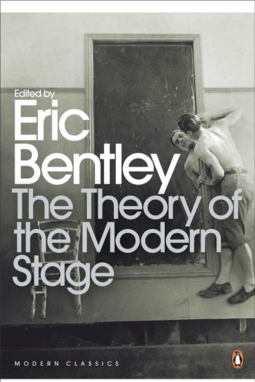 Cover Art for 9780141189185, The Theory of the Modern Stage: From Artaud to Zola: An Introduction to Modern Theatre and Drama by Eric Bentley