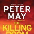 Cover Art for B0089XJTM0, The Killing Room: A gripping thriller and a tense hunt for a killer (China Thriller 3) (The China Thrillers) by Peter May