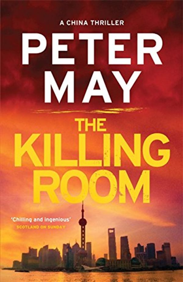 Cover Art for B0089XJTM0, The Killing Room: A gripping thriller and a tense hunt for a killer (China Thriller 3) (The China Thrillers) by Peter May