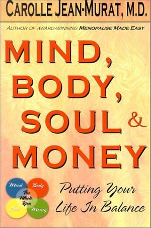 Cover Art for 9781886185135, Mind, Body, Soul, & Money: Putting Your Life in Balance by Carolle Jean-Murat