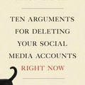 Cover Art for 9781250239082, Ten Arguments for Deleting Your Social Media Accounts Right Now by Jaron Lanier