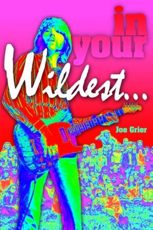 Cover Art for 9781493740185, In Your Wildest ... by Joe Grier