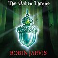 Cover Art for 9780340950494, The Oaken Throne by Robin Jarvis