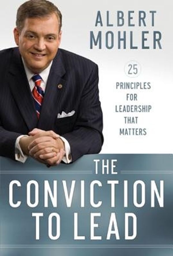 Cover Art for 9780764210044, The Conviction to Lead by Albert Mohler