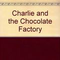 Cover Art for 9780141306667, Charlie and the Chocolate Factory by Roald Dahl