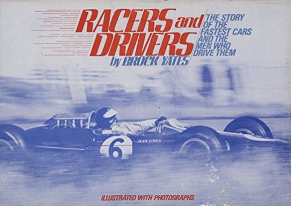 Cover Art for 9780672518362, Racers and drivers: The fastest men and cars from Barney Oldfield to Craig Breedlove by Brock W Yates