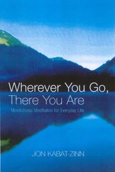 Cover Art for 9780749925482, Wherever You Go, There You Are: Mindfulness meditation for everyday life by Jon Kabat-Zinn