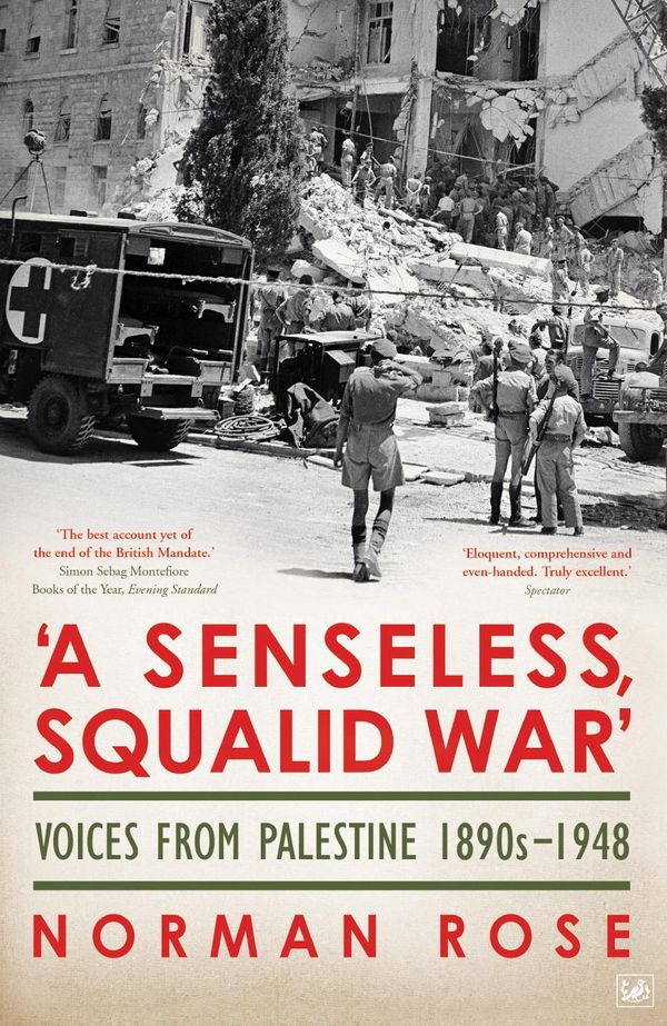 Cover Art for 9781448163335, 'A Senseless, Squalid War': Voices from Palestine; 1890s to 1948 by Norman Rose