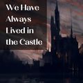 Cover Art for B09WR8YN2B, We Have Always Lived in the Castle by Shirley Jackson